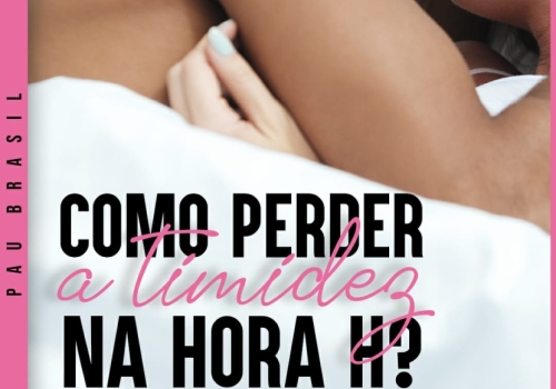 Sabe como perder a timidez na Hora H?