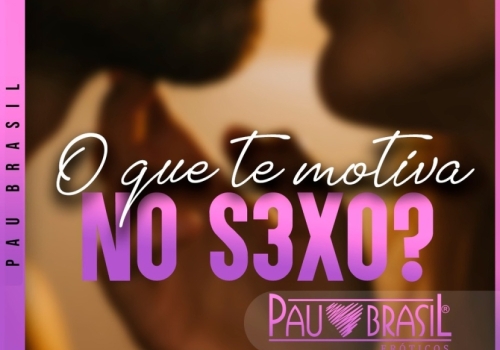 O que te motiva no sexo?