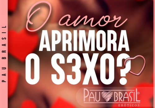 O amor aprimora o sexo?