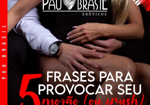 5 frases para provocar seu mozão (ou crush)!