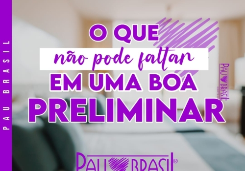 O que não pode faltar em uma boa preliminar!