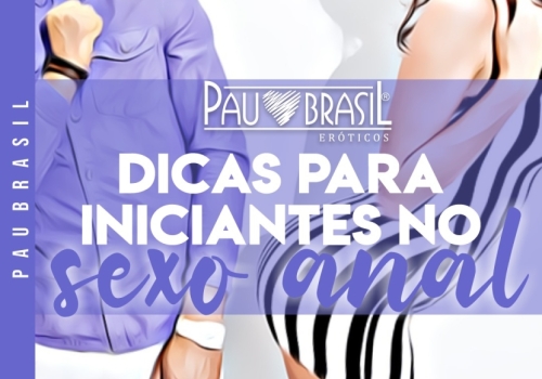 Dicas para iniciantes no sexo anal!