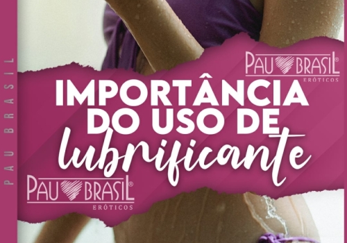 Descubra a importância do uso de lubrificante!