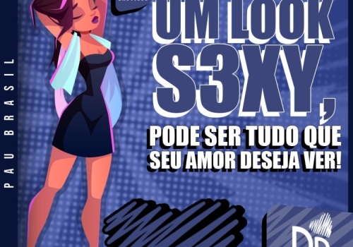 Um look sexy, pode ser tudo que seu amor deseja ver!