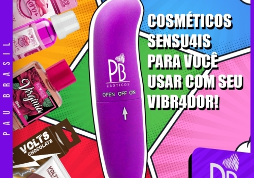 Cosméticos sensuais para você usar com seu vibrador!