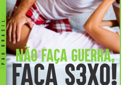 Não faça guerra, faça sexo!