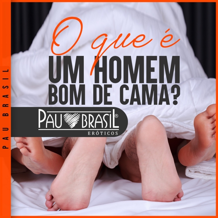 O que é um homem bom de cama?