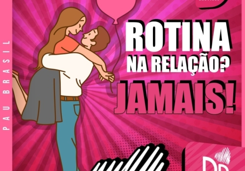 Rotina na relação? Jamais!