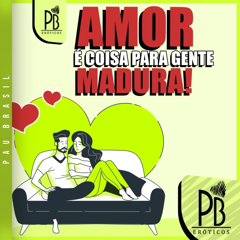 Amor é coisa para gente madura!