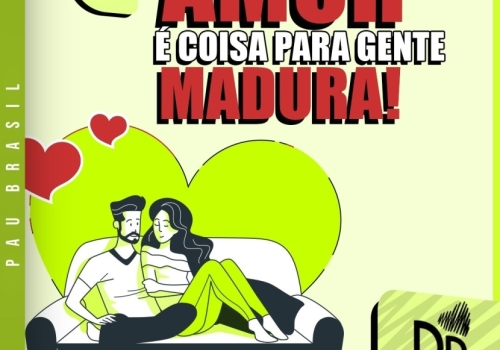 Amor é coisa para gente madura!