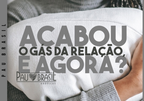 Acabou o gás da relação, e agora?