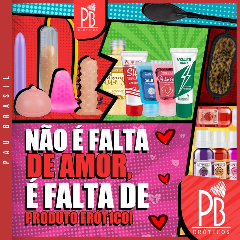 NÃO É FALTA DE AMOR, É FALTA DE PRODUTO ERÓTICO! 