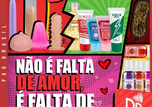 NÃO É FALTA DE AMOR, É FALTA DE PRODUTO ERÓTICO! 