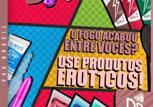 O FOGO ACABOU ENTRE VOCÊS? INVISTA EM PRODUTOS ERÓTICOS!