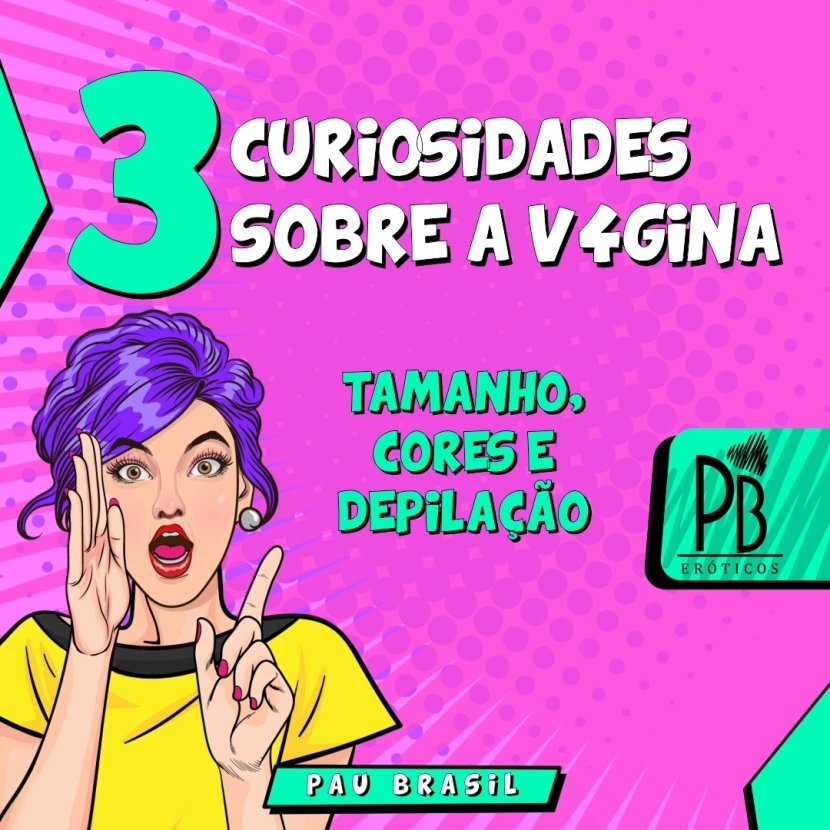 3 CURIOSIDADES SOBRE A VAGINA