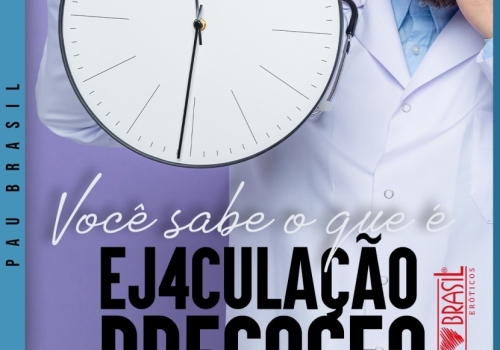 VOCÊ SABE O QUE É EJACULAÇÃO PRECOCE? 