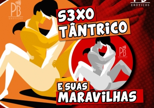 SEXO TÂNTRICO E SUAS MARAVILHAS