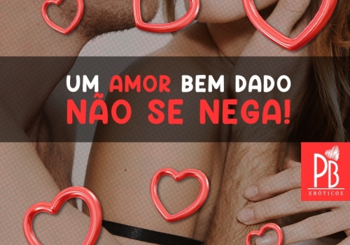 UM AMOR BEM DADO NÃO SE NEGA! 