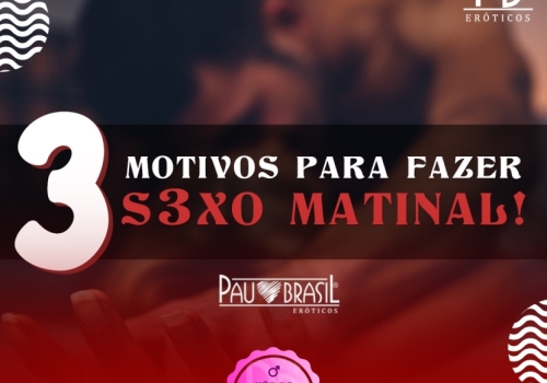 3 MOTIVOS PARA FAZER SEXO MATINAL! 