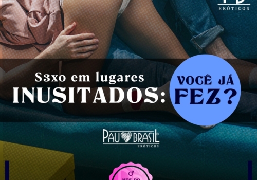 SEXO EM LUGARES INUSITADOS: VOCÊ JÁ FEZ?