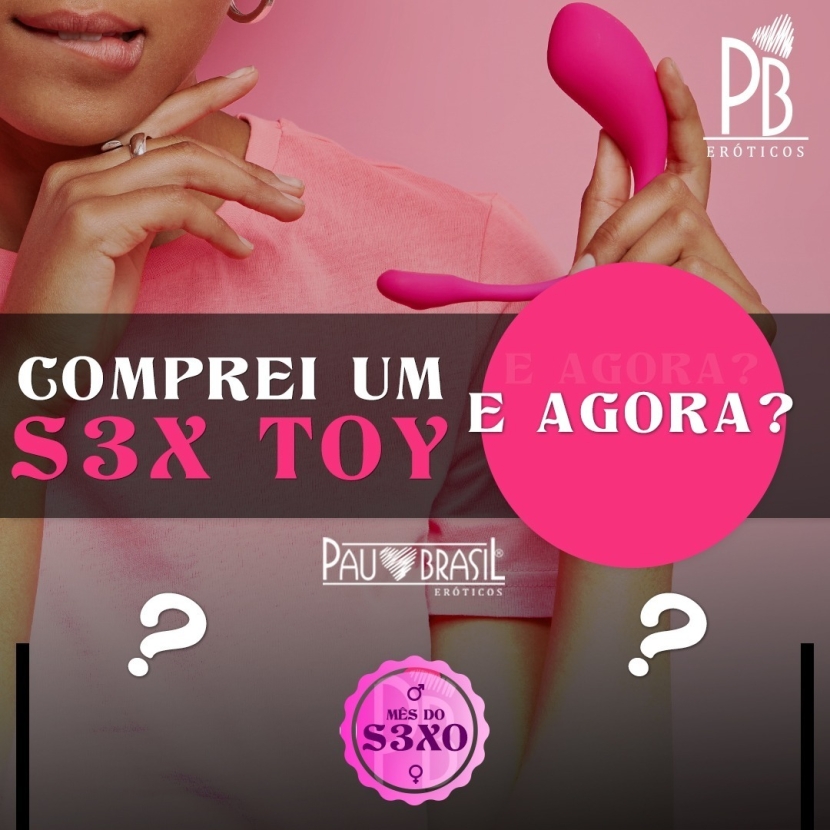 COMPREI UM SEX TOY, E AGORA? 