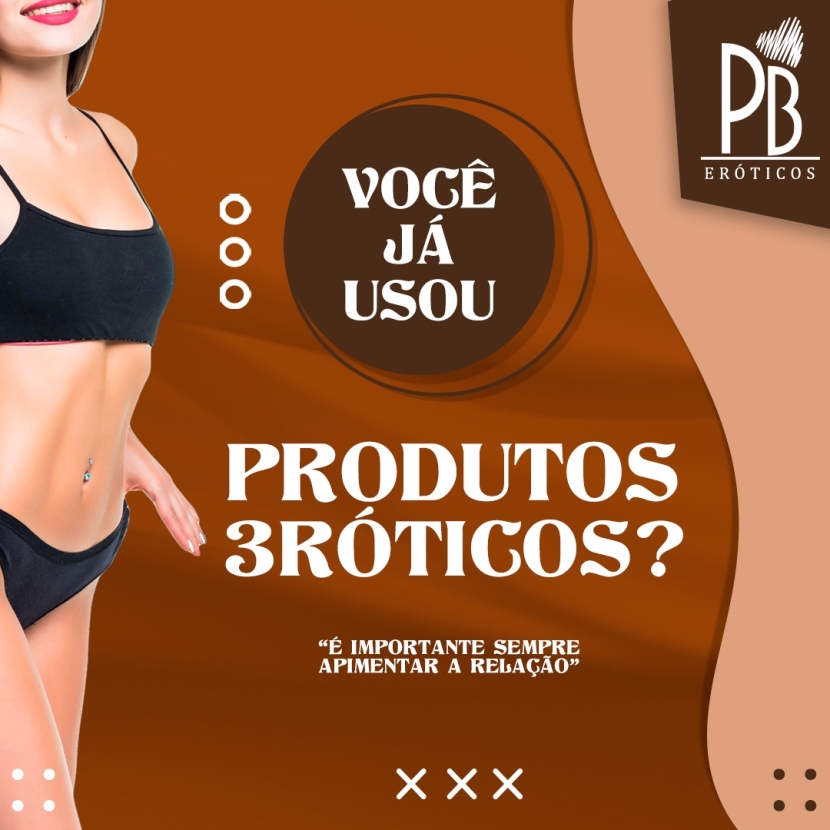 VOCÊ JÁ USOU PRODUTOS ERÓTICOS?