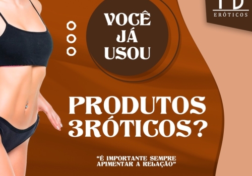 VOCÊ JÁ USOU PRODUTOS ERÓTICOS?