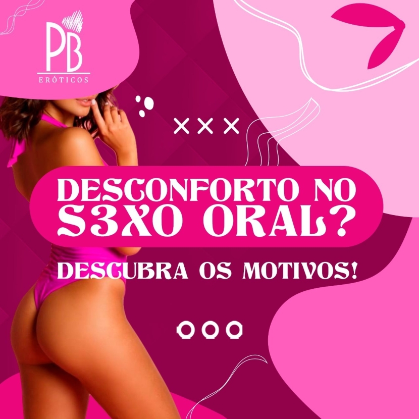 DESCONFORTO NO SEXO ORAL? 