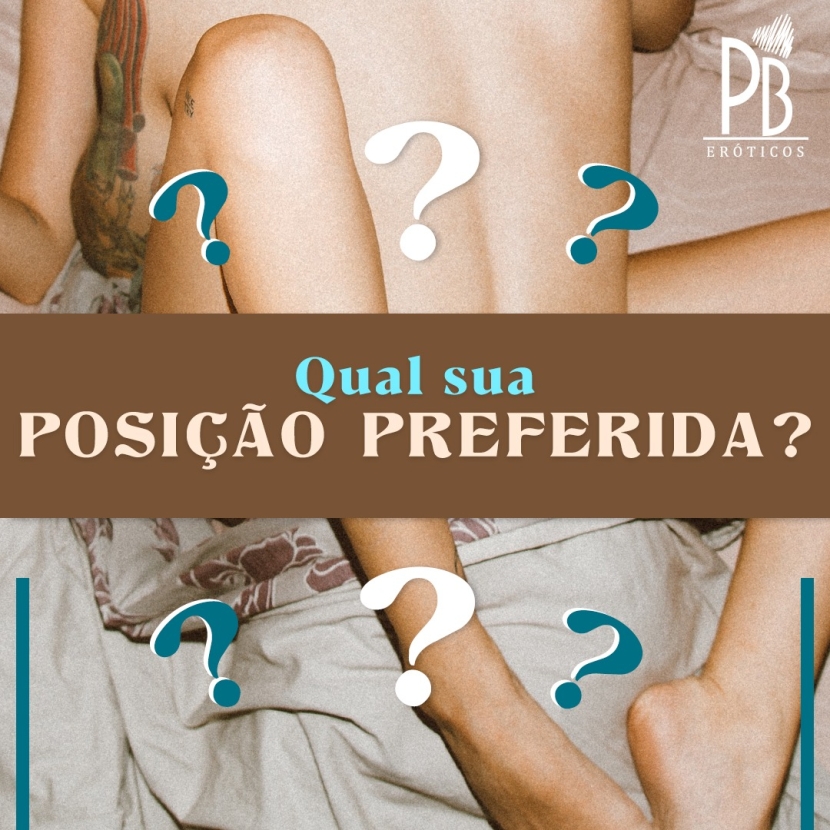 QUAL A SUA POSIÇÃO PREFERIDA?