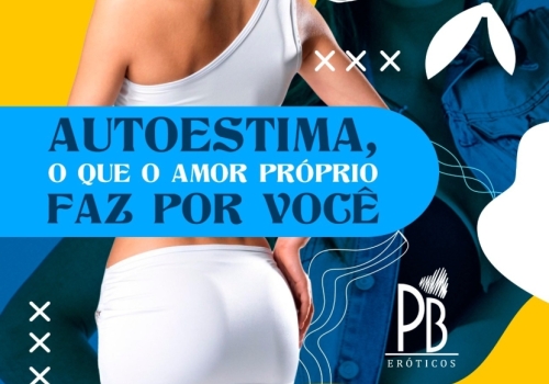 AUTOESTIMA, O QUE O AMOR PRÓPRIO FAZ POR VOCÊ 