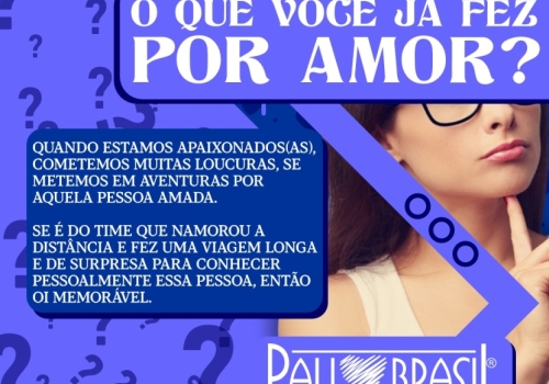 O QUE VOCÊ JÁ FEZ POR AMOR? 