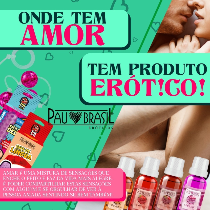 ONDE TEM AMOR, TEM PRODUTOS ERÓT!COS!