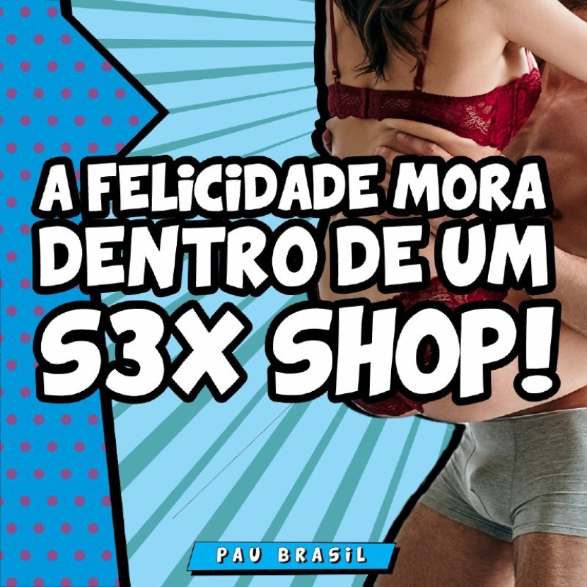 A FELICIDADE MORA DENTRO DE UM SEX SHOP!