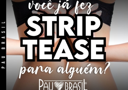 VOCÊ JÁ FEZ STRIPTEASE PARA ALGUÉM? 