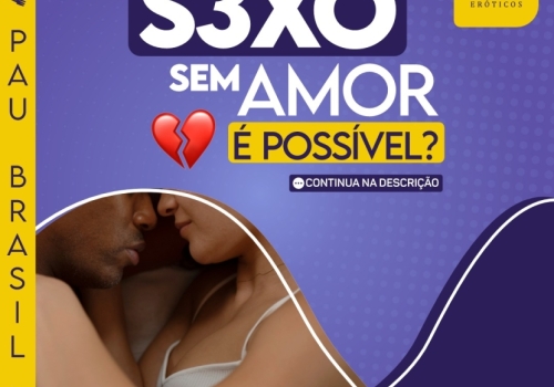 SEXO SEM AMOR É POSSÍVEL?