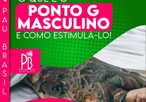 O QUE É O PONTO G MASCULINO E COMO ESTIMULÁ-LO!