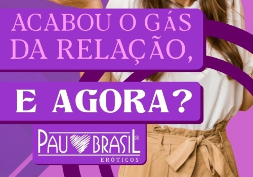 ACABOU O GÁS DA RELAÇÃO. E AGORA?