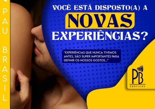 VOCÊ ESTÁ DISPOSTO(A) A NOVAS EXPERIÊNCIAS?