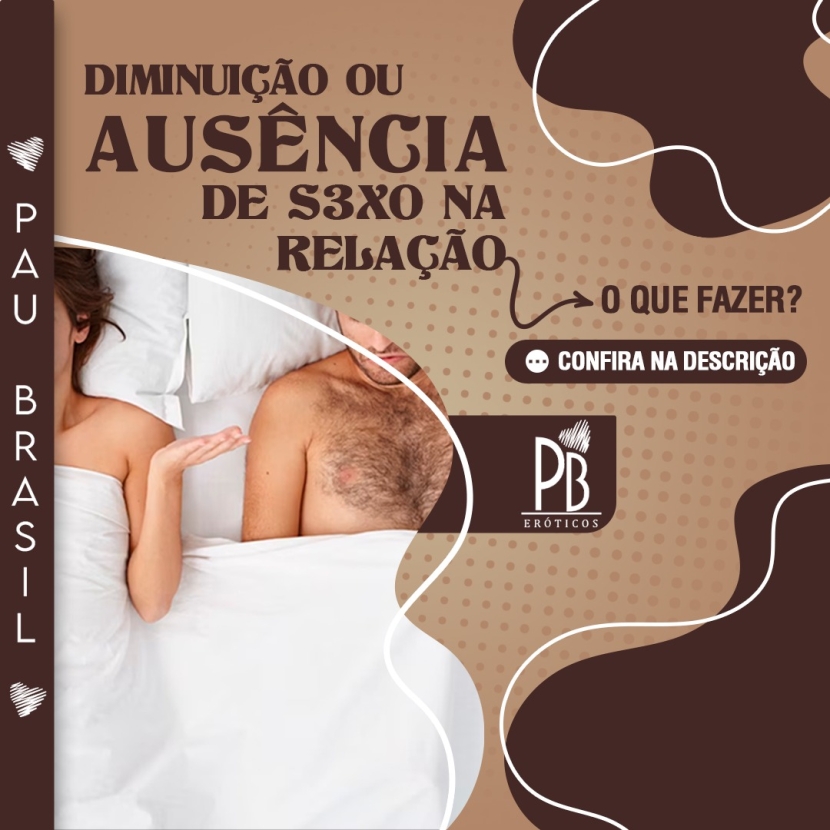 DIMINUIÇÃO OU AUSÊNCIA DE S3XO NA RELAÇÃO: O QUE FAZER?