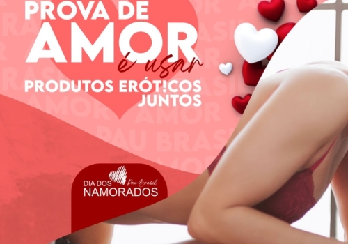 PROVA DE AMOR É USAR PRODUTOS ERÓT!COS JUNTOS! 