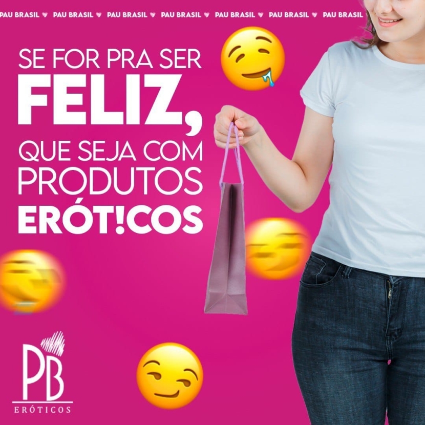  SE FOR PARA SER FELIZ, QUE SEJA COM PRODUTOS ERÓT!COS