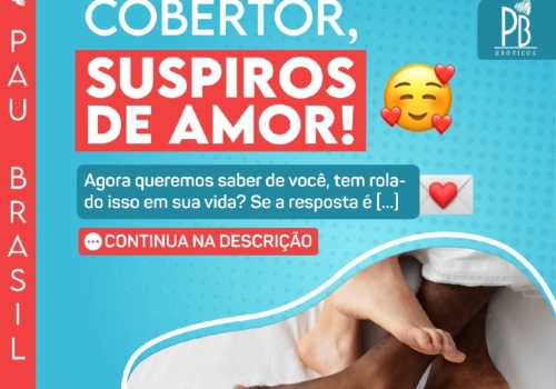 EMBAIXO DO COBERTOR, SUSPIROS DE AMOR!