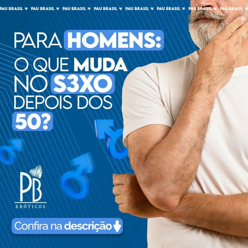 PARA OS HOMENS O QUE MUDA NO SEXO DEPOIS DOS 50?