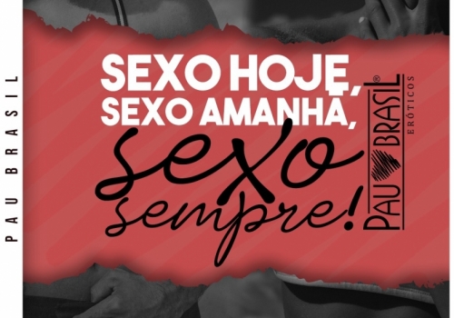 Sexo hoje, sexo amanhã, sexo SEMPRE!