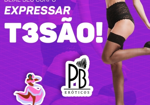 DEIXE SEU CORPO EXPRESSAR TESÃO! 