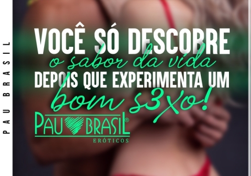 Você só descobre o sabor da vida depois que experimenta um bom sexo! 